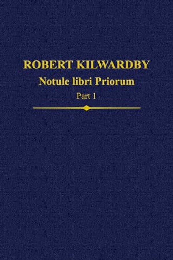 Robert Kilwardby: Notule Libri Priorum, Part 1-..