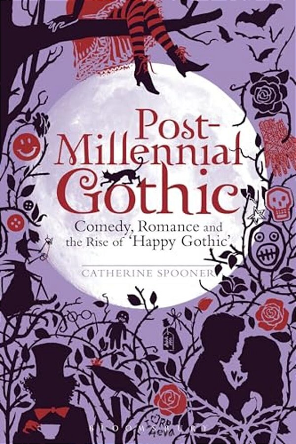Post-Millennial Gothic: Comedy, Romance And The Rise Of Happy Gothic-..