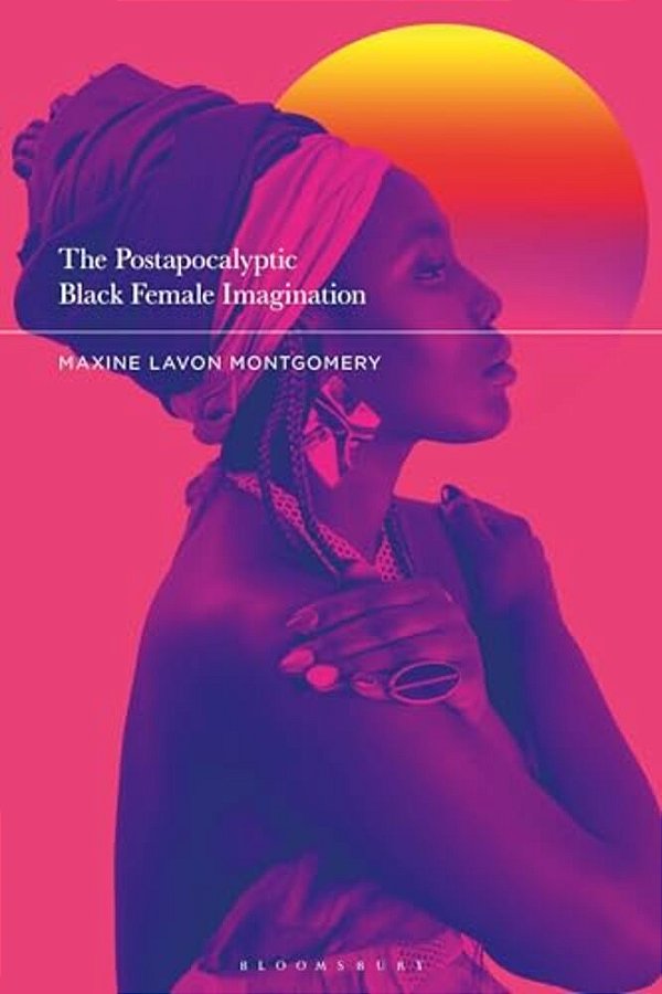 The Postapocalyptic Black Female Imagination-..
