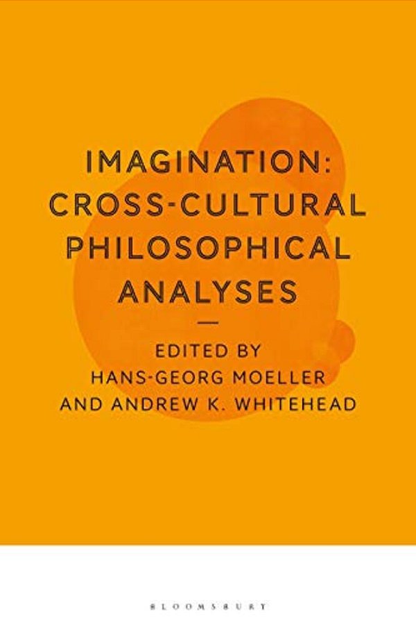 Imagination: Cross-Cultural Philosophical Analyses-..