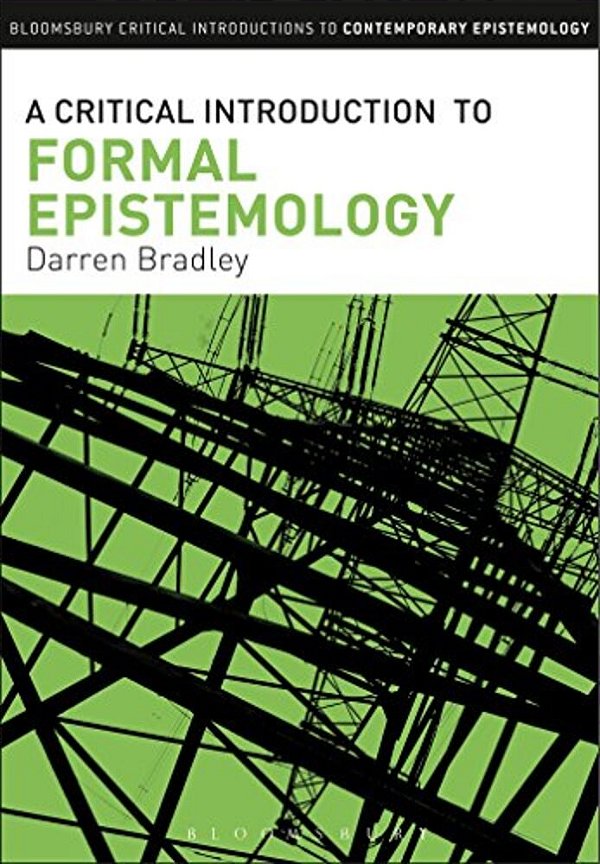 A Critical Introduction To Formal Epistemology-..