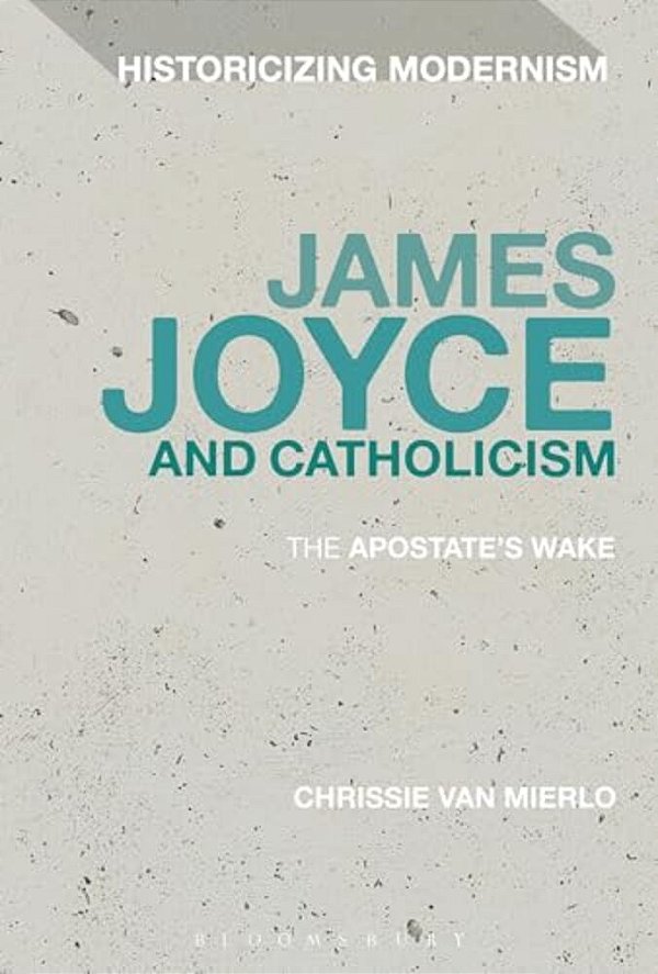 James Joyce And Catholicism: The Apostate's Wake-..