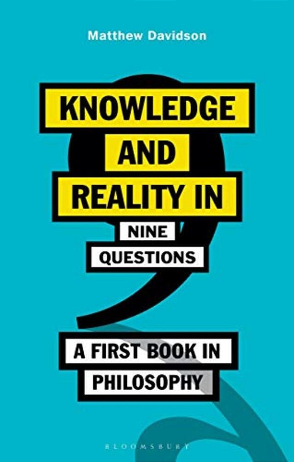 Knowledge And Reality In Nine Questions: A First Book In Philosophy-..