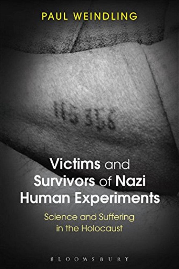 Victims And Survivors Of Nazi Human Experiments: Science And Suffering In The Holocaust-..