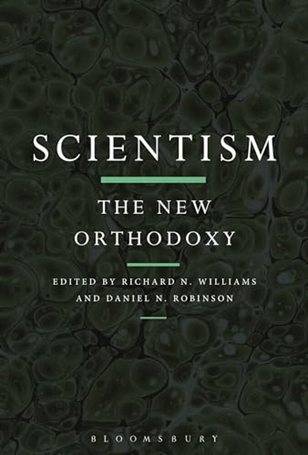 Scientism: The New Orthodoxy-..