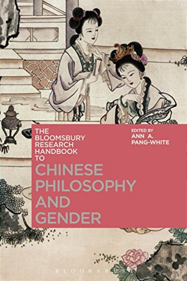 The Bloomsbury Research Handbook Of Chinese Philosophy And Gender-..