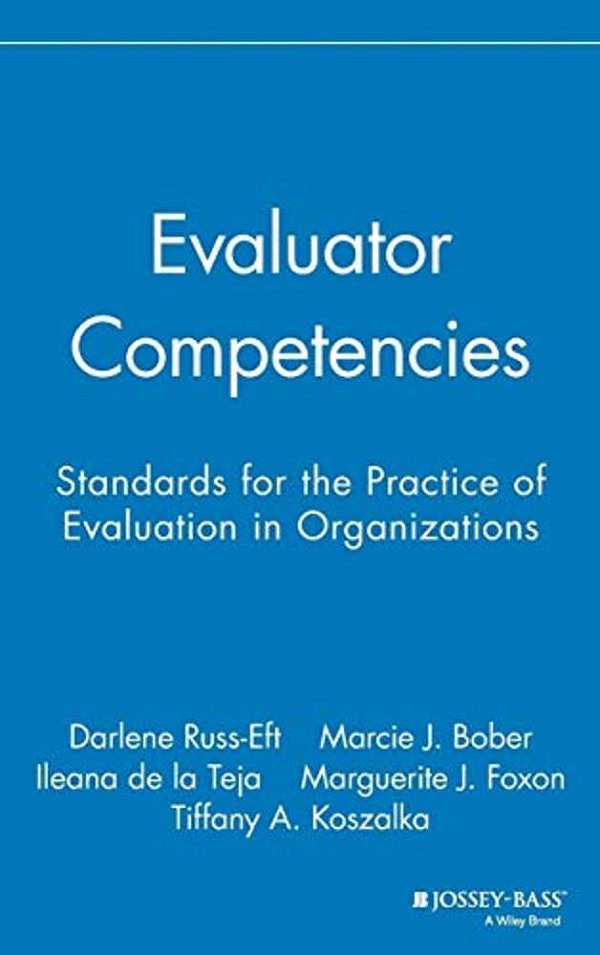 Evaluator Competencies: Standards For The Practice Of Evaluation In Organizations-..