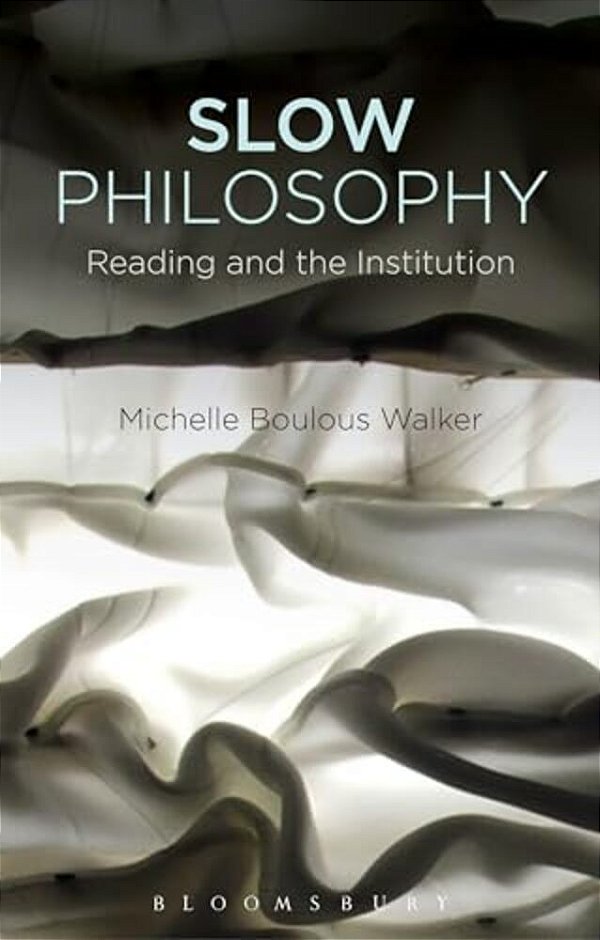 Slow Philosophy: Reading Against The Institution-..