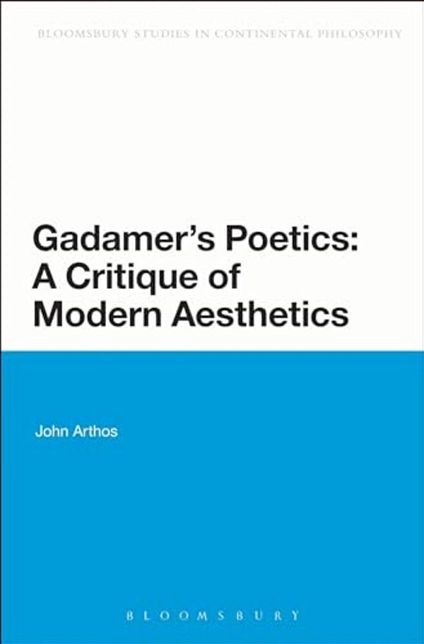 Gadamer's Poetics: A Critique Of Modern Aesthetics-..