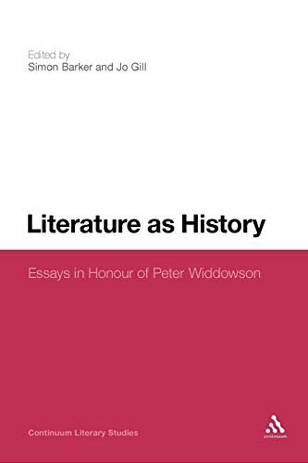 Literature As History: Essays In Honour Of Peter Widdowson-..
