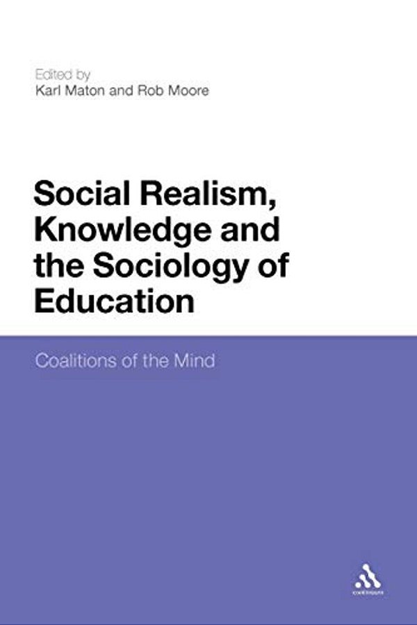 Social Realism, Knowledge And The Sociology Of Education: Coalitions Of The Mind-..