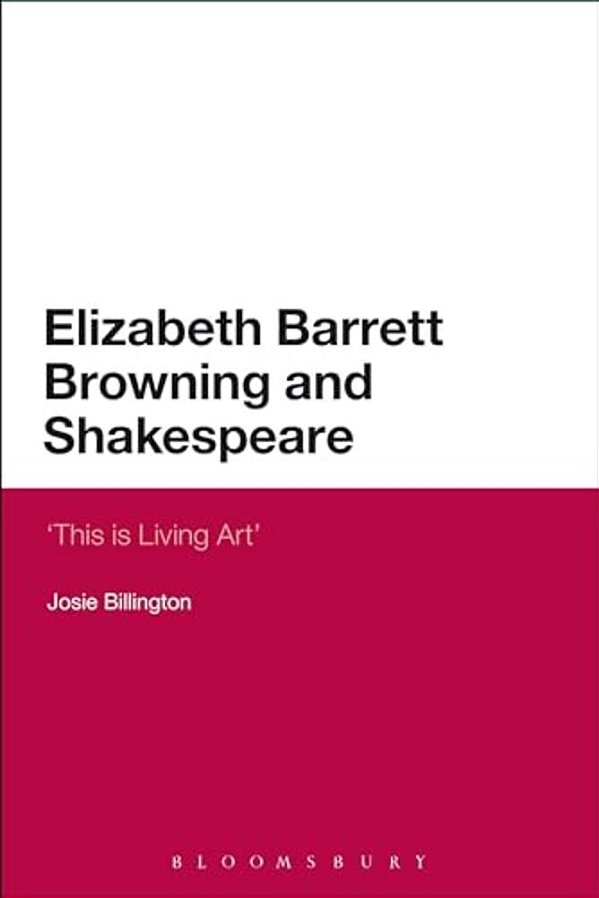 Elizabeth Barrett Browning And Shakespeare: 'This Is Living Art'-..