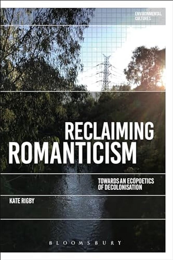 Reclaiming Romanticism: Towards An Ecopoetics Of Decolonization-..