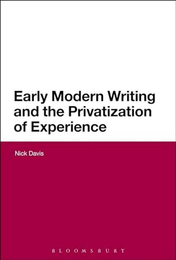 Early Modern Writing And The Privatization Of Experience-..