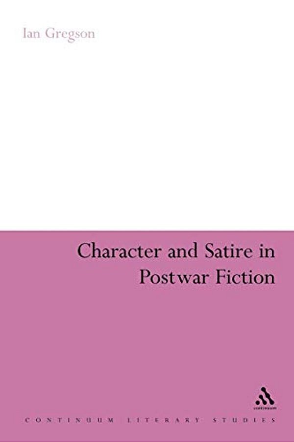 Character And Satire In Post War Fiction-..