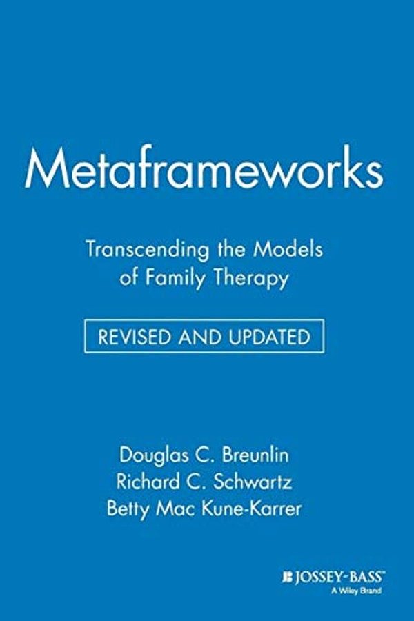 Metaframeworks: Transcending The Models Of Family Therapy-..