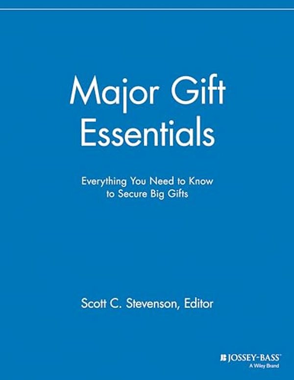 Major Gift Essentials: Everything You Need To Know To Secure Big Gifts-..