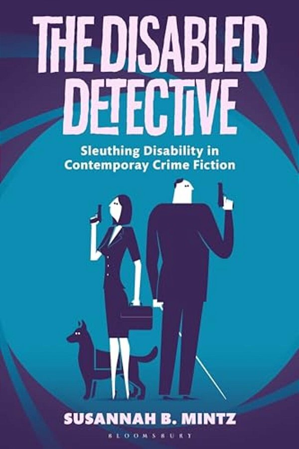 The Disabled Detective: Sleuthing Disability In Contemporary Crime Fiction-..
