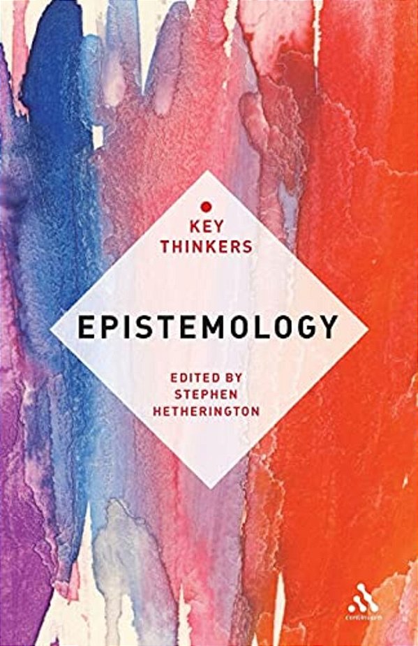 Epistemology: The Key Thinkers-..