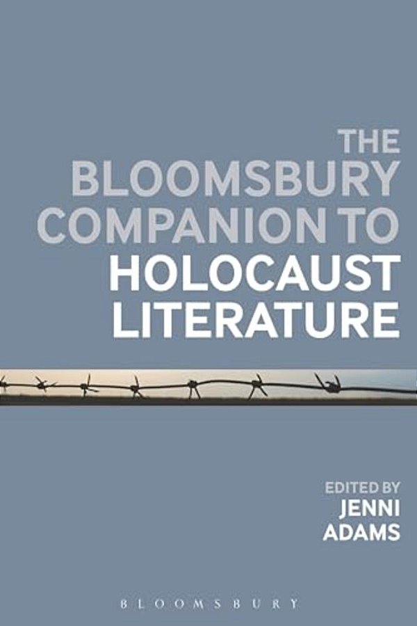 The Bloomsbury Companion To Holocaust Literature-..