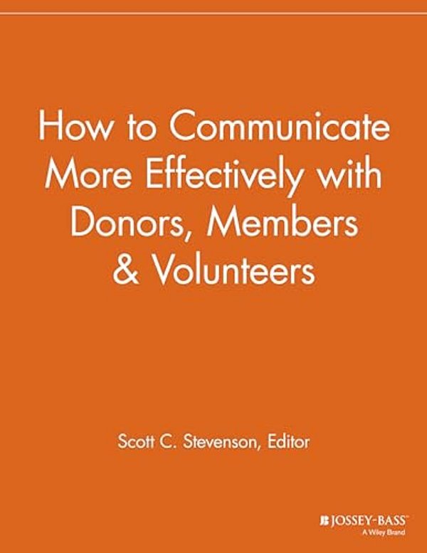 How To Communicate More Effectively With Donors, Members And Volunteers-..