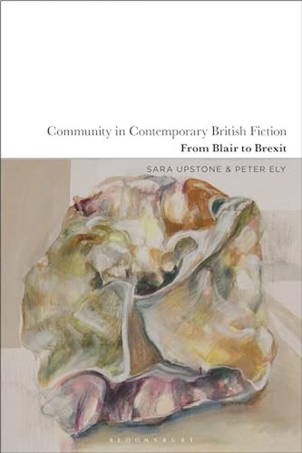 Community In Contemporary British Fiction: From Blair To Brexit-..