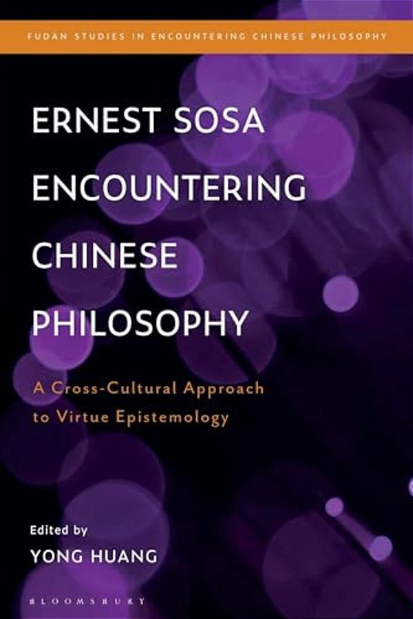 Ernest Sosa Encountering Chinese Philosophy: A Cross-Cultural Approach To Virtue Epistemology-..