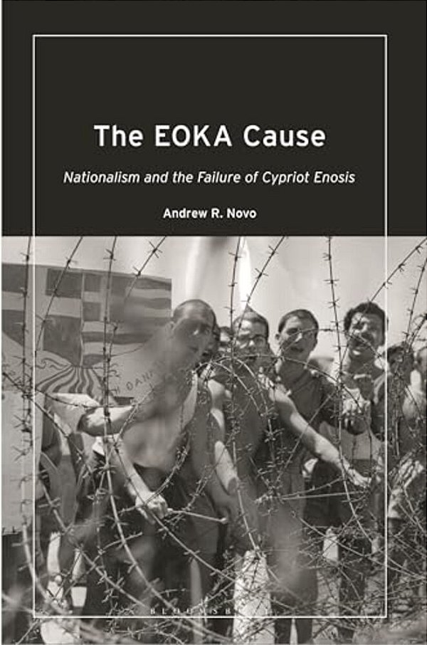 The Eoka Cause: Nationalism And The Failure Of Cypriot Enosis-..