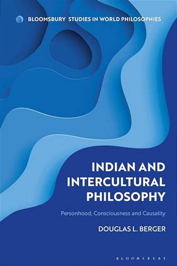 Indian And Intercultural Philosophy: Personhood, Consciousness, And Causality-..