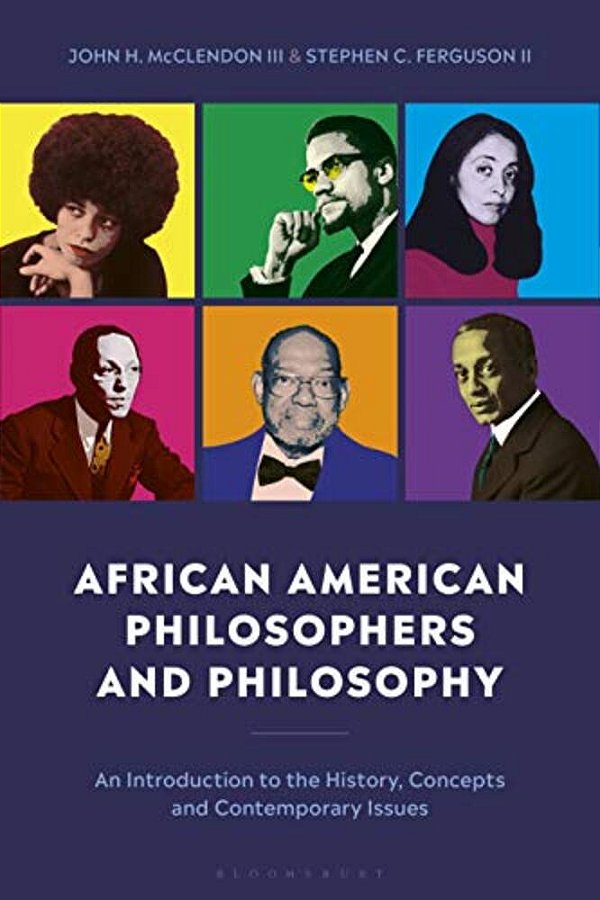 African American Philosophers And Philosophy: An Introduction To The History, Concepts And Contemporary Issues-..