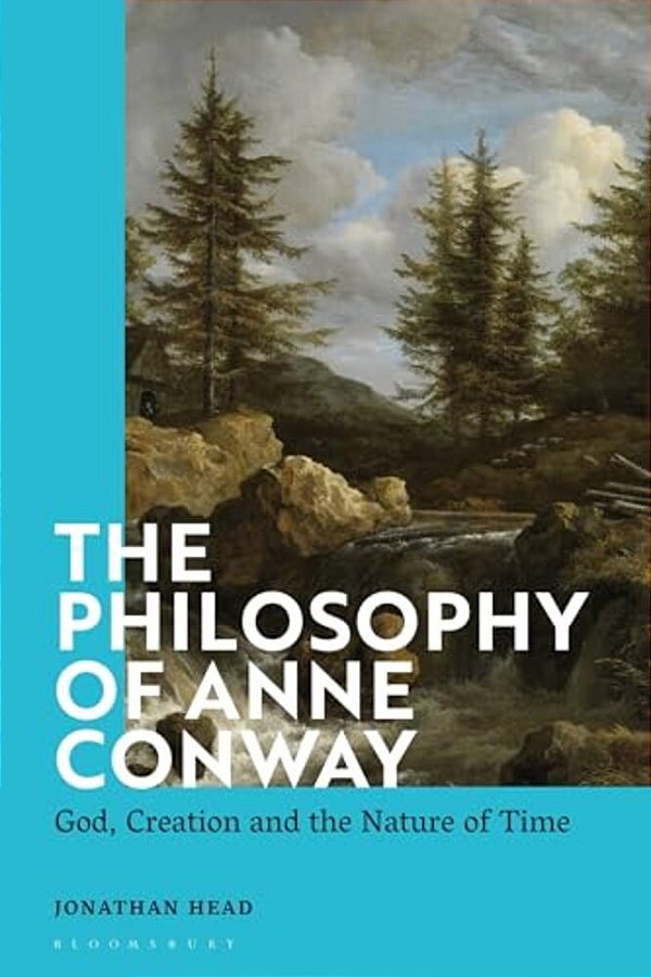 The Philosophy Of Anne Conway: God, Creation And The Nature Of Time-..