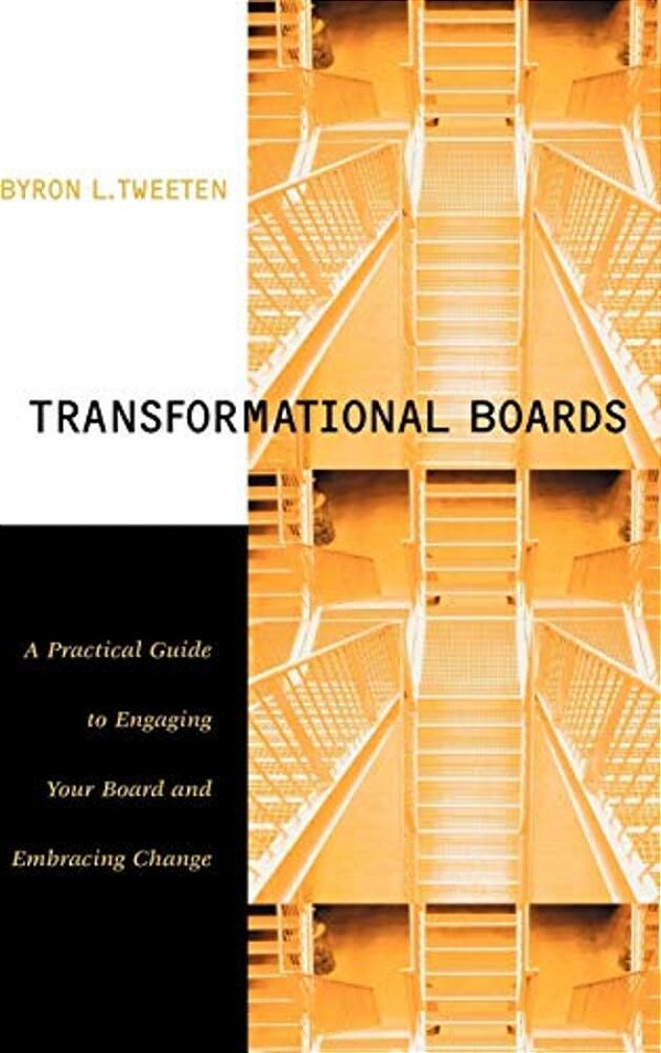 Transformational Boards: A Practical Guide To Engaging Your Board And Embracing Change-..