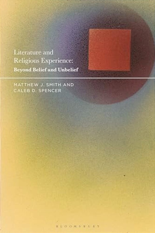 Literature And Religious Experience: Beyond Belief And Unbelief-..