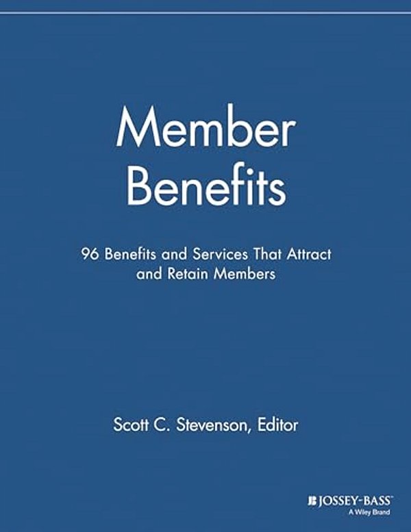 Member Benefits: 96 Benefits And Services That Attract And Retain Members-..