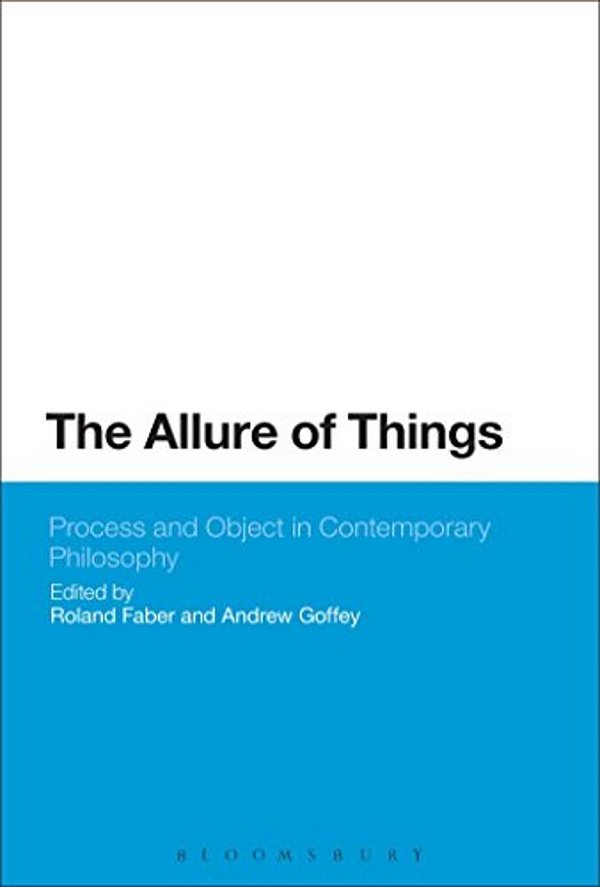 The Allure Of Things: Process And Object In Contemporary Philosophy-..