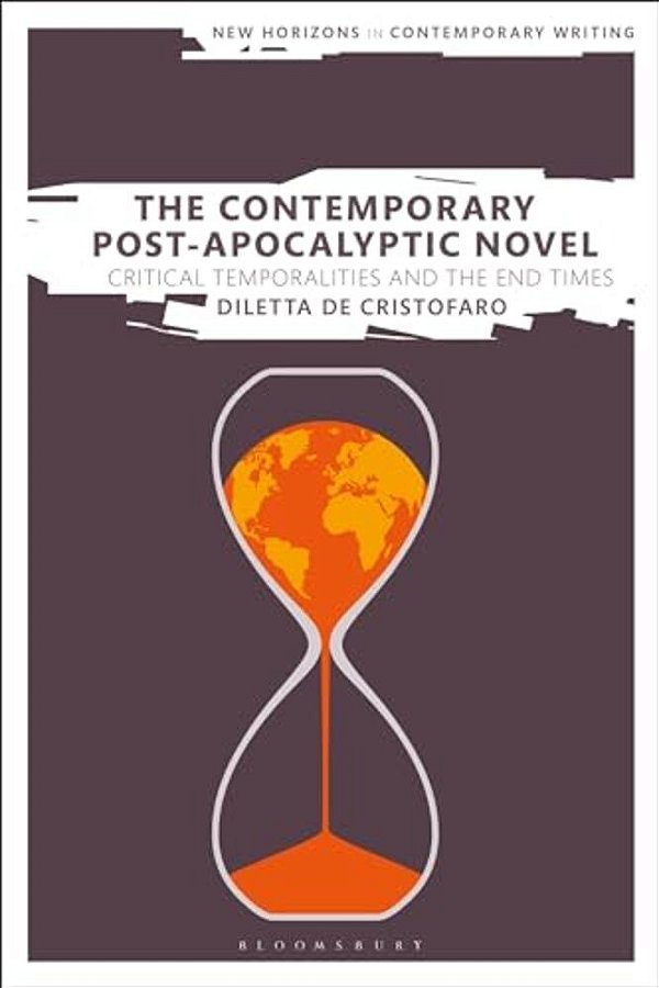 The Contemporary Post-Apocalyptic Novel: Critical Temporalities And The End Times-..