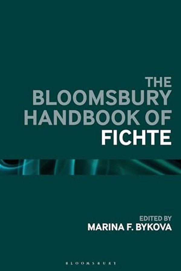 The Bloomsbury Handbook Of Fichte-..