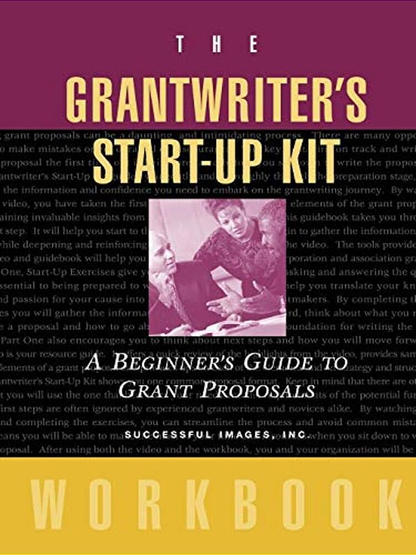 The Grantwriter's Start-Up Kit: A Beginner's Guide To Grant Proposals Set-..
