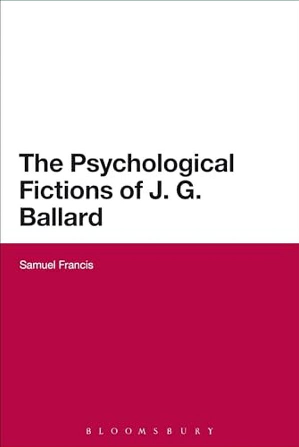 The Psychological Fictions Of J. G. Ballard-..