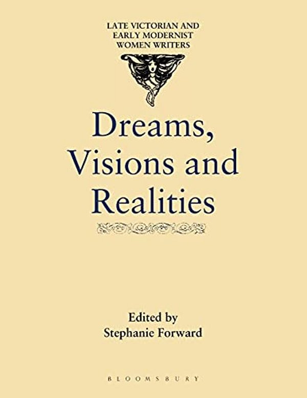 Dreams, Visions And Realities: An Anthology Of Short Stories By Turn-Of-the-century Women Writers-..