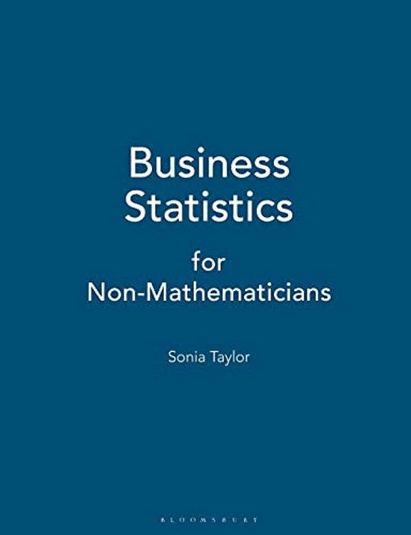 Business Statistics: For Non-Mathematicians-..