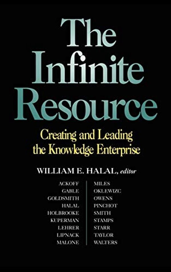 The Infinite Resource: Creating And Leading The Knowledge Enterprise-..