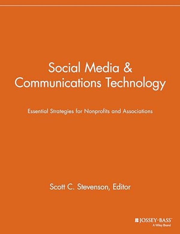 Social Media & Communications Technology: Essentials Strategies For Nonprofits And Associations-..