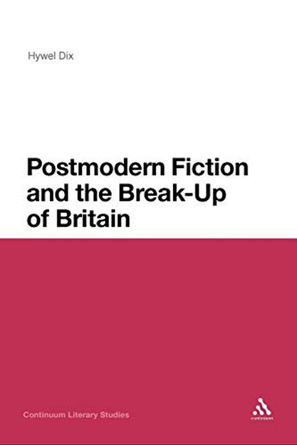 Postmodern Fiction And The Break-Up Of Britain-..