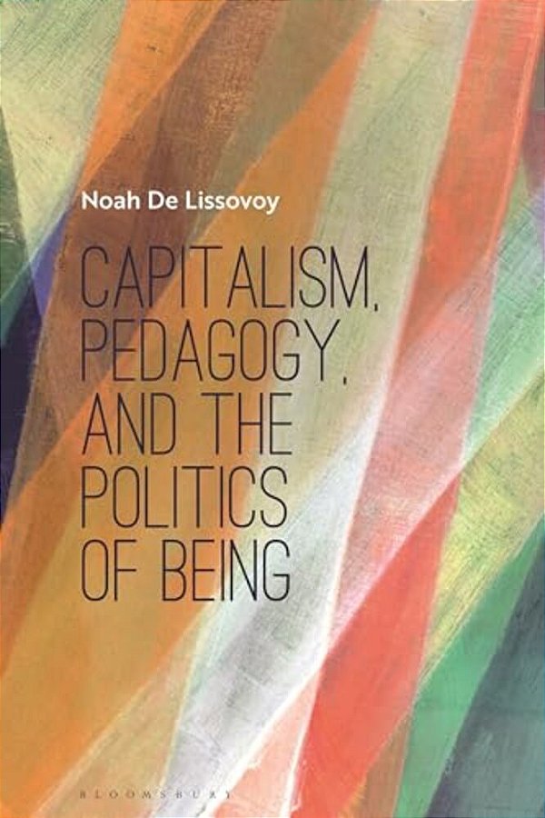 Capitalism, Pedagogy, And The Politics Of Being-..