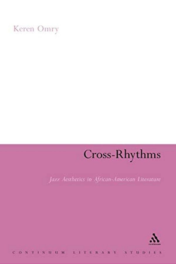 Cross-Rhythms: Jazz Aesthetics In African-American Literature-..