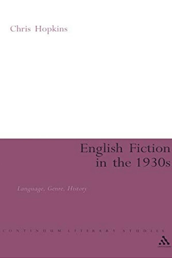 English Fiction In The 1930S: Language, Genre, History-..