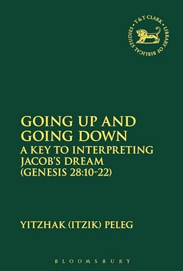Going Up And Going Down: A Key To Interpreting Jacob's Dream (Gen 28.10-22)-..