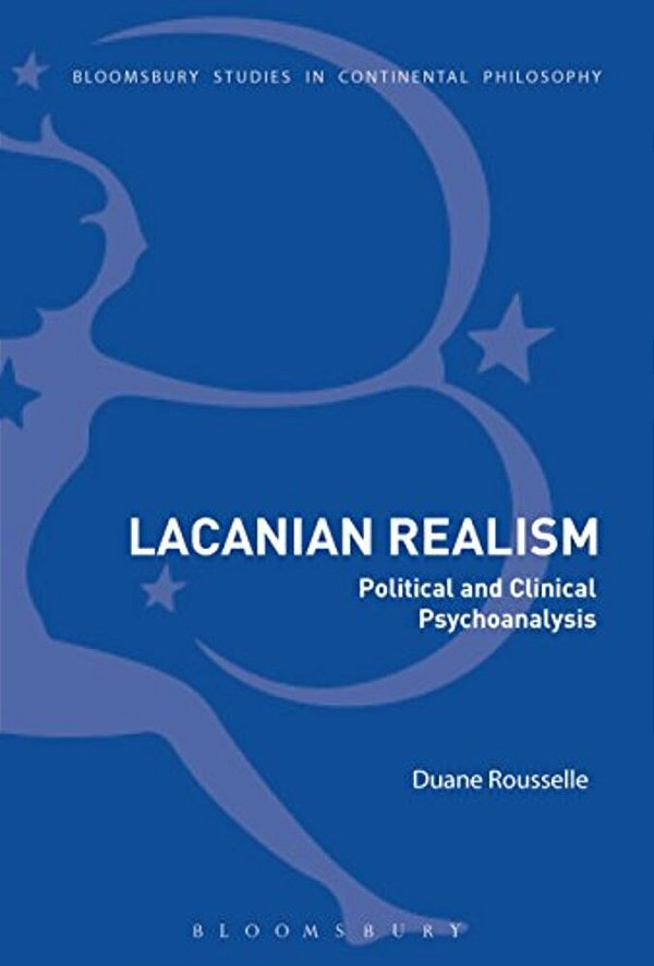 Lacanian Realism: Political And Clinical Psychoanalysis-..