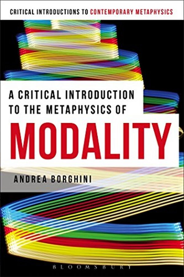 A Critical Introduction To The Metaphysics Of Modality-..